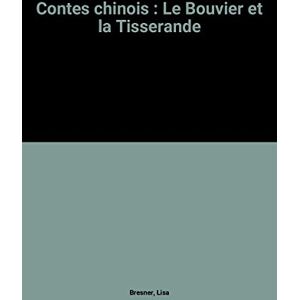 contes chinois : le bouvier et la tisserande bresner, lisa maximax-l