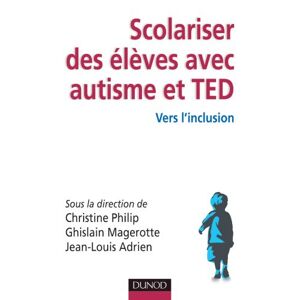 Scolariser des eleves avec autisme et TED : vers l'inclusion philip, christine Dunod