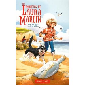 Les enquetes de Laura Marlin. Vol. 1. Une bouteille a la mer Lauren St John Hachette romans