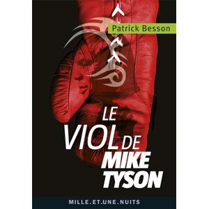 Le viol de Mike Tyson : chronique Patrick Besson Mille et une nuits