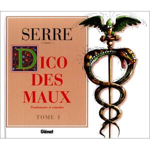 Dico des maux traitements et remedes Vol 1 Claude Serre Glenat