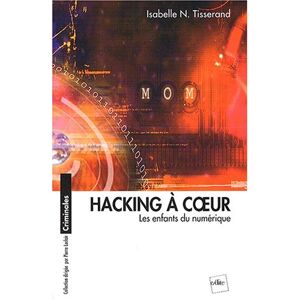 Hacking a coeur : les enfants du numerique Isabelle Tisserand Edite