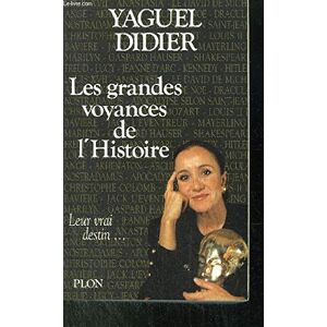 Les Grandes voyances de l'histoire Yaguel Didier Plon