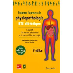 Preparer lepreuve de physiopathologie BTS dietetique 1100 QCM 180 questions redactionnelles et Christian Carip Florent Louet Severine Gendron Lavoisier Tec Doc EM Inter