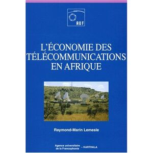 L'economie des telecommunications en Afrique Raymond-Marin Lemesle Karthala