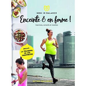 Enceinte et en pleine forme exercices conseils recettes Mom in balance Esther van Diepen Editions Marie Claire