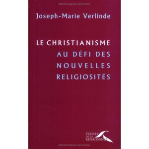 Le christianisme au defi des nouvelles religiosites conferences de careme a Notre Dame de Paris 2 Joseph Marie Verlinde Presses de la Renaissance