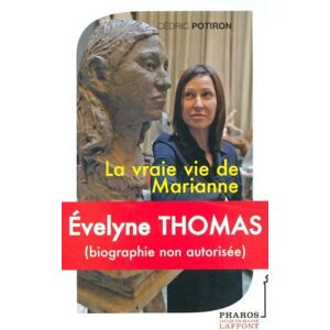Evelyne Thomas : la vraie vie de Marianne (biographie non autorisee) Cedric Potiron Pharos-Jacques-Marie Laffont