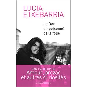 Le don empoisonne de la folie Lucia Etxebarria Mazarine