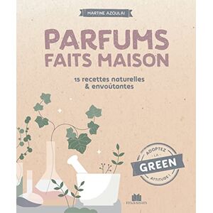 Parfums faits maison : 15 recettes naturelles & envoutantes Martine Azoulai Ed. Massin