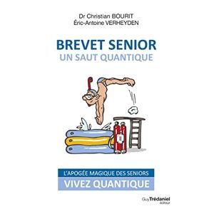Brevet senior, un saut quantique : l'apogee magique des seniors Christian Bourit, Eric-Antoine Verheyden G. Tredaniel