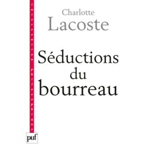 Seductions du bourreau : negation des victimes Charlotte Lacoste PUF