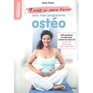 9 mois en pleine forme avec mon programme osteo : 100 postures et exercices a faire chez soi pour un Aline Fabre Horay