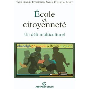 Ecole et citoyennete : un defi multiculturel Christian Jamet, Yves Lenoir, Constantin Xypas Armand Colin