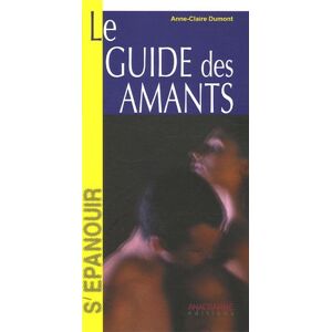 Le guide des amants : eveil a la sensualite Anne-Claire Dumont Anagramme editions