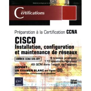 Cisco Systems : installation, configuration et maintenance de reseaux : examen CCNA 640-801 Djillali Seba ENI