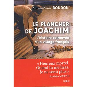 Le plancher de Joachim lhistoire retrouvee dun village francais Jacques Olivier Boudon Belin
