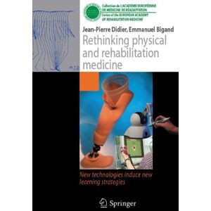 rethinking physical and rehabilitation medicine: new technologies induce new learning strategies didier, jean-pierre springer editions