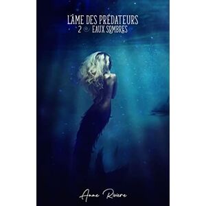 L'Ame des predateurs, tome 2 : Eaux sombres Riviere, Anne Librinova