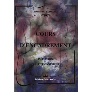 Cours dencadrement methode simple complete et progressive initiation et perfectionnement Bernadette Deconinck Gabriandre