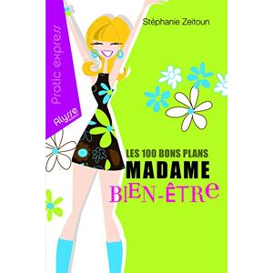 Les 100 bons plans Madame bien-etre Stephanie Zeitoun Alysse