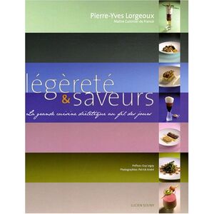 Legerete & saveurs : la grande cuisine dietetique au fil des jours Pierre-Yves Lorgeoux Lucien Souny