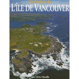 A Portrait of Vancouver Island  chris cheadle Altitude Pub Canada Ltd