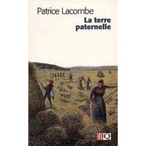 La Terre paternelle Patrice Lacombe BIBLIOTHÈQUE QUÉBÉCOISE (BQ)