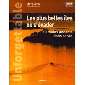 Unforgettable : les plus belles îles ou s'evader au moins une fois dans sa vie Steve Davey, Marc Schlossman Gremese