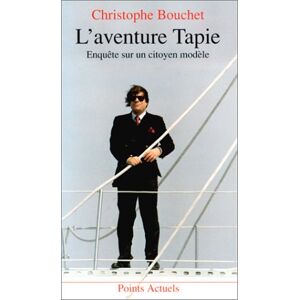 L'aventure Tapie : enquete sur un citoyen modele Christophe Bouchet Seuil