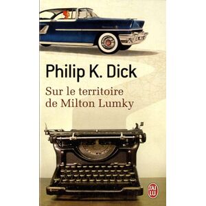 Sur le territoire de Milton Lumky Philip K. Dick J'ai lu