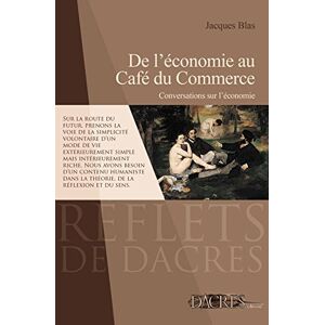 De l'economie au cafe du commerce : conversations sur l'economie Jacques Blas Dacres editions