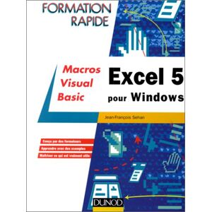 Excel 5 pour Windows : perfectionnement avec les macros Visual Basic Jean-Francois Sehan Dunod