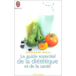 Le guide essentiel de la dietetique et de la sante Andrew Weil Jai lu