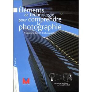 Elements de technologie pour comprendre la photographie Michel de Ferrieres, Gerard Bouhot VM