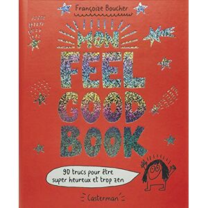 Mon feel good book : 90 trucs pour être super heureux et trop zen Françoize Boucher Casterman - Publicité