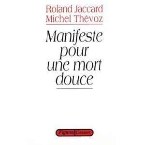 Manifeste pour une mort douce Roland Jaccard, Michel Thevoz Grasset