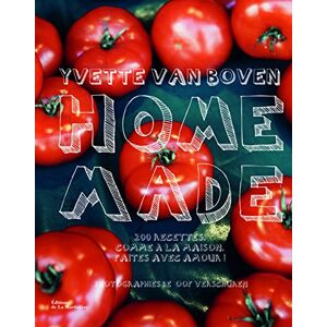 Home made : 200 recettes comme a la maison faites avec amour ! Yvette van Boven La Martiniere