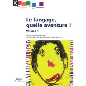 Le langage, quelle aventure !. Vol. 1  marie-francoise ferrand, anne-claire maisonnet, collectif Canope-CRDP de l