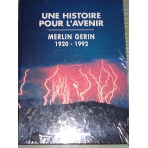 histoire pour lavenir selon merlin gerin 1920 1992 collectif albin michel
