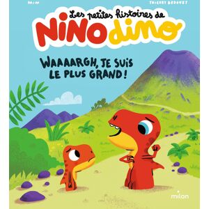 Les petites histoires de Nino dino. Waaaargh, je suis le plus grand ! Mim, Thierry Bedouet Milan jeunesse