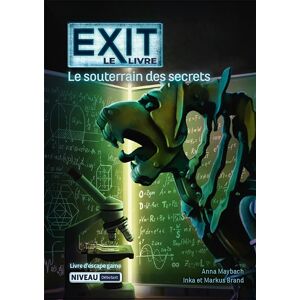 Exit : le livre. Le souterrain des secrets Anna Maybach, Inka Brand, Markus Brand Deux coqs d