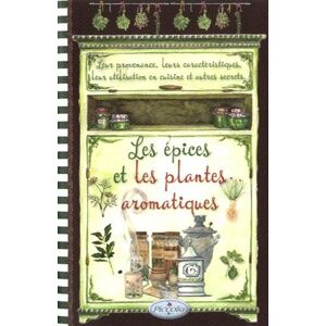 Les epices et les plantes aromatiques : leur provenance, leurs caracteristiques, leur utilisation en  piccolia Piccolia