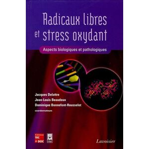 Radicaux libres et stress oxydant aspects biologiques et pathologiques jacques delattre jean louis beaudeux dominique bonnefont rousselot collectif EM Inter Lavoisier Tec Doc