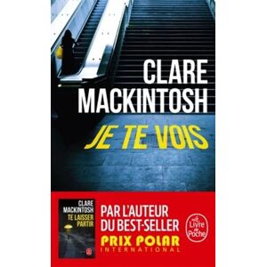 Je te vois Clare Mackintosh Le Livre de poche