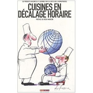 Cuisines en decalage horaire : 50 produits racontes et cuisines par 26 chefs des 2 hemispheres bedoucha, eric Menu fretin