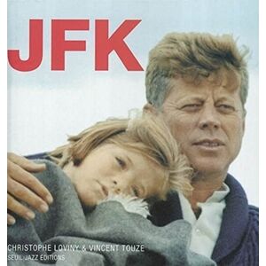 JFK : John Fitzgerald Kennedy Christophe Loviny, Vincent Touze Seuil, Jazz editions