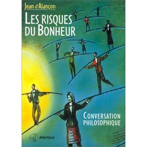 Les risques du bonheur : conversation philosophique Jean d