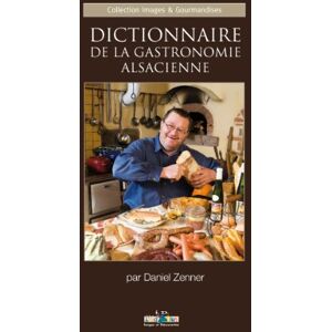 Dictionnaire de la gastronomie alsacienne Daniel Zenner ID l'edition