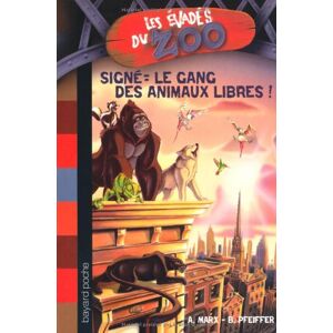 Les evades du zoo Vol 1 Signe le Gang des Animaux Libres Andre Marx Boris Pfeiffer Bayard Jeunesse